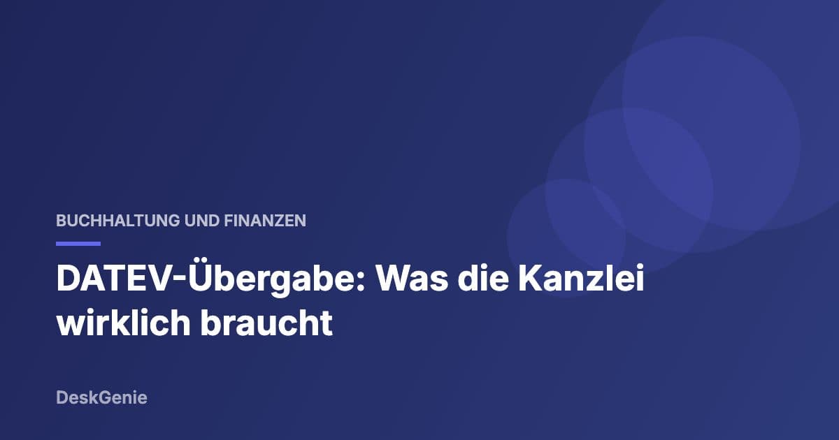 DATEV-Übergabe: Was die Kanzlei wirklich braucht