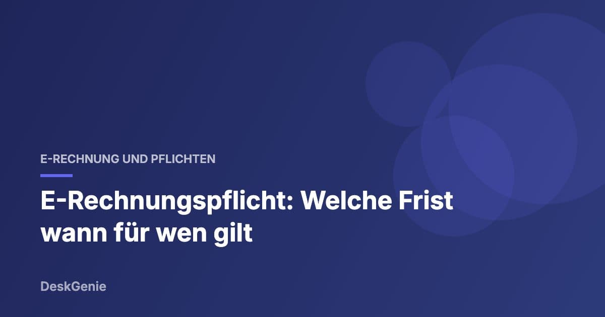 E-Rechnungspflicht: Welche Frist wann für wen gilt