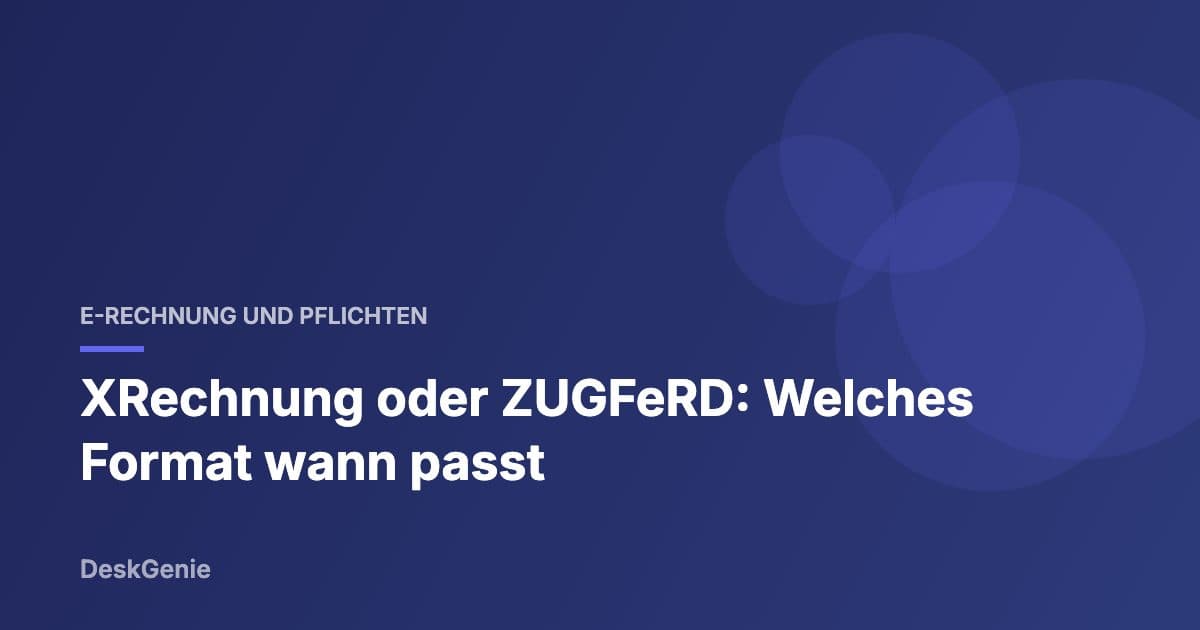 XRechnung oder ZUGFeRD: Welches Format wann passt