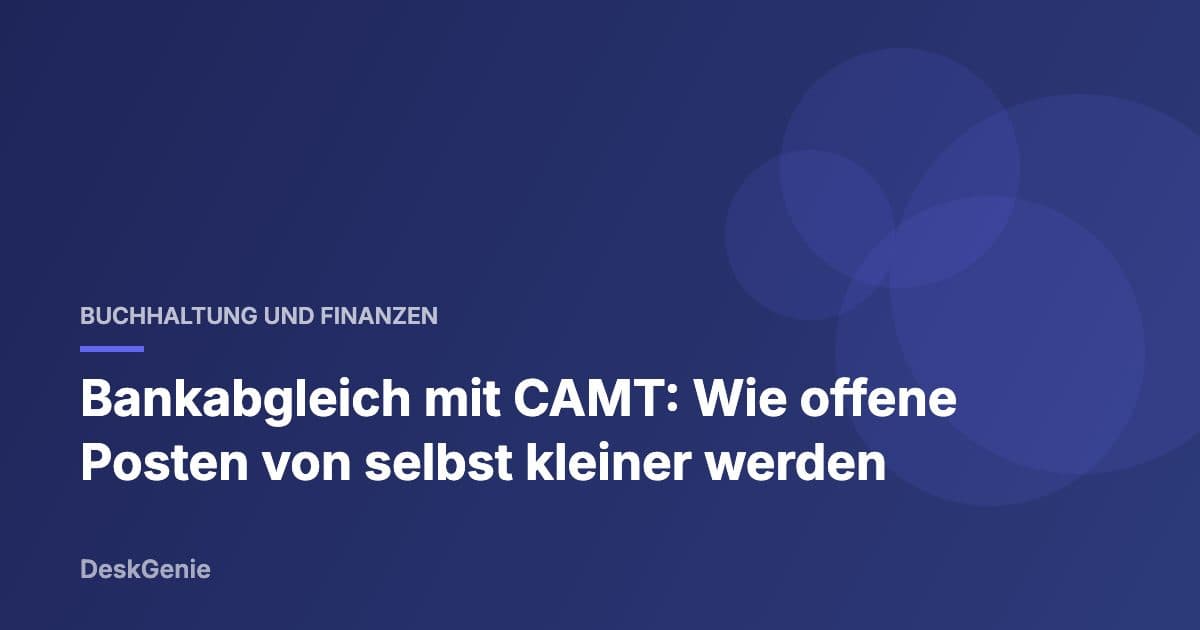Bankabgleich mit CAMT: Wie offene Posten von selbst kleiner werden