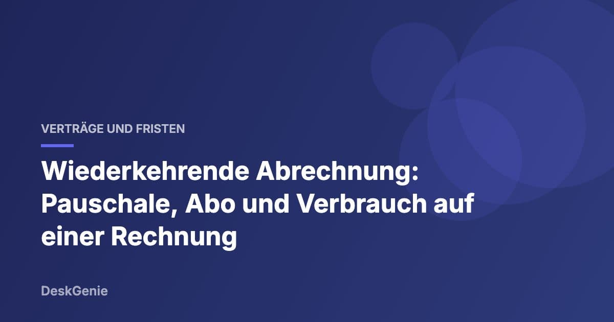 Wiederkehrende Abrechnung: Pauschale, Abo und Verbrauch auf einer Rechnung
